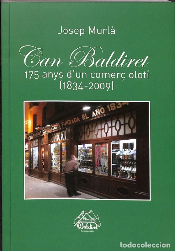 Libros de segunda mano: Can Baldiret: 175 Anys d'un Comer&ccedil; Olot&iacute; (1834-2009) - Josep Murl&agrave; - Editorial Baldiret - 2009