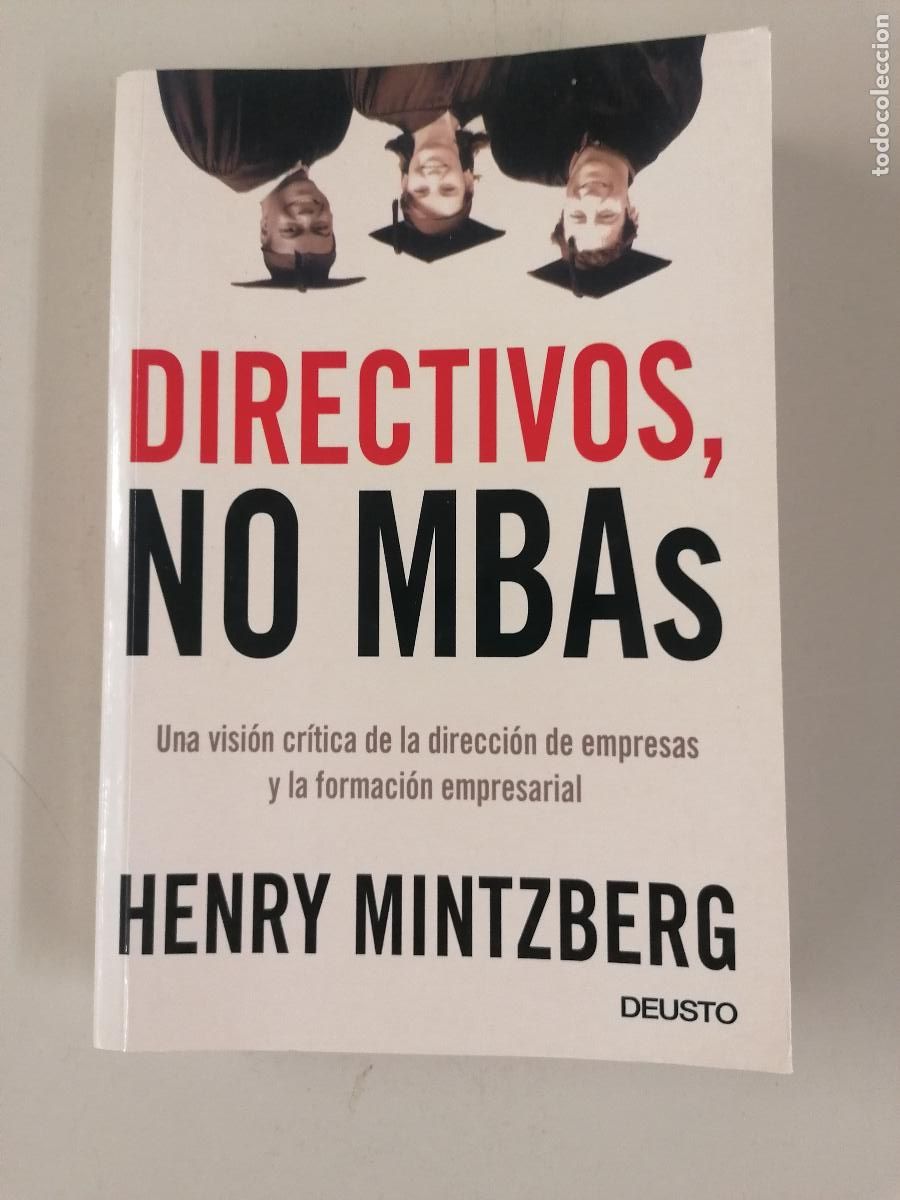 Libros de segunda mano: Directivos, no MBAs. Henry Mintzberg. Ed Deusto. Direcci&oacute;n empresas formaci&oacute;n empresarial