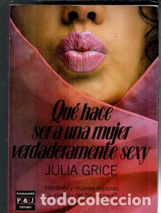 Libros de segunda mano: Qu&eacute; hace ser a una mujer extremadamente sexy, Julia Grice
