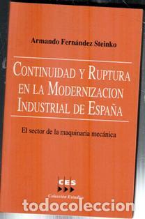 Libros de segunda mano: Continuidad y ruptura en la modernizaci&oacute;n industrial de Espa&ntilde;a. Armando Fern&aacute;ndez Steinko