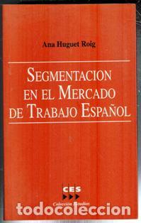 Libros de segunda mano: Segmentaci&oacute;n en el mercado de trabajo espa&ntilde;ol, Ana Huguet Roig