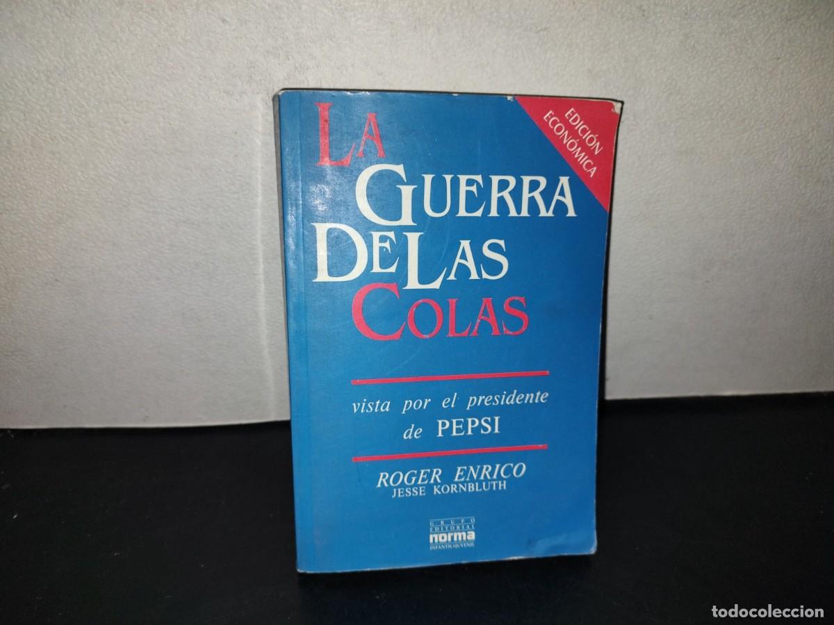 Libros de segunda mano: 216- La Guerra De Las Colas. Vista Por El Presidente De Pepsi - Roger Enrico - 1998