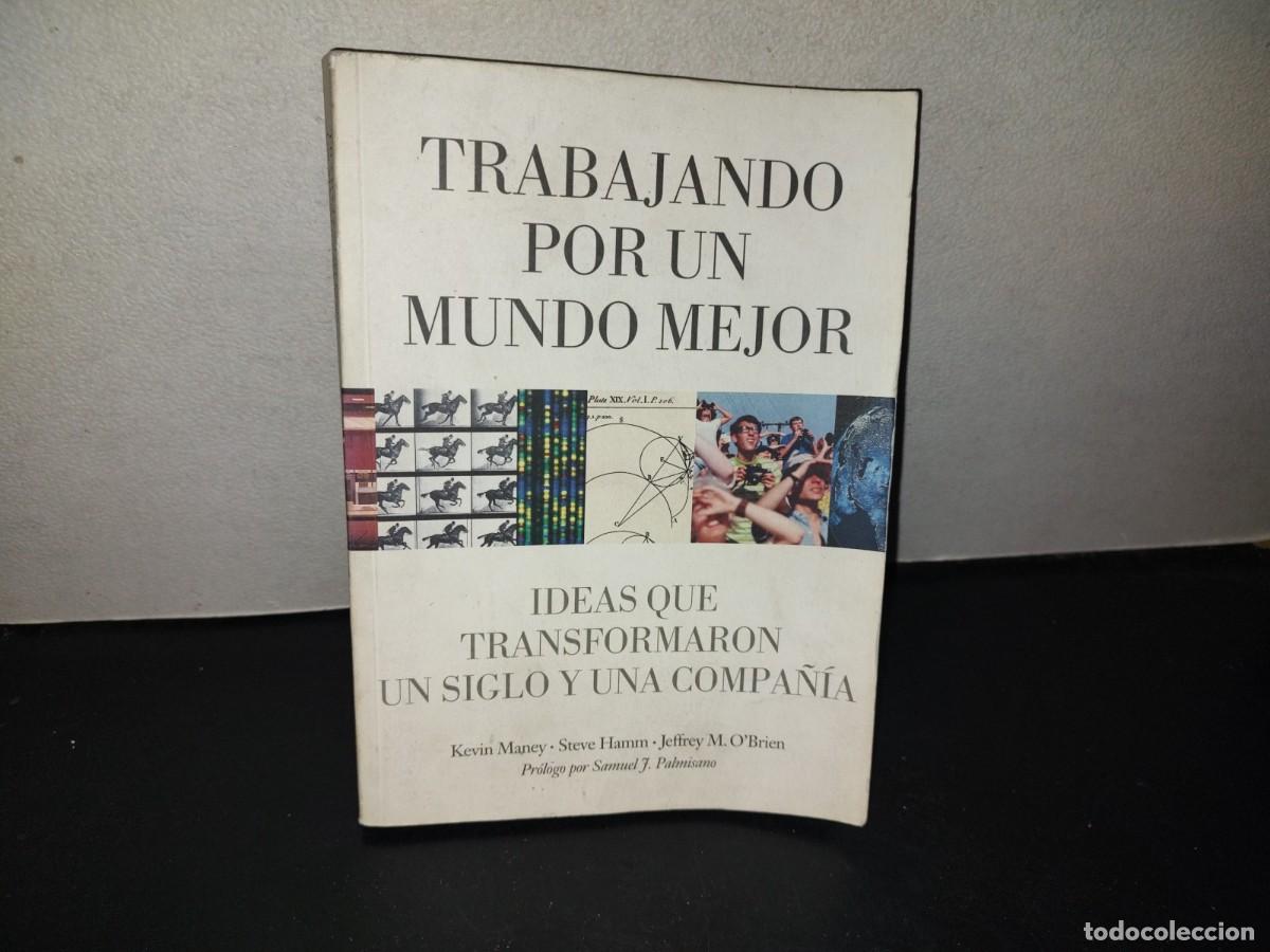 Libros de segunda mano: 216- Trabajando Por Un Mundo Mejor. Ideas Que Transformaron Un Siglo, Una Compa&ntilde;&iacute;a