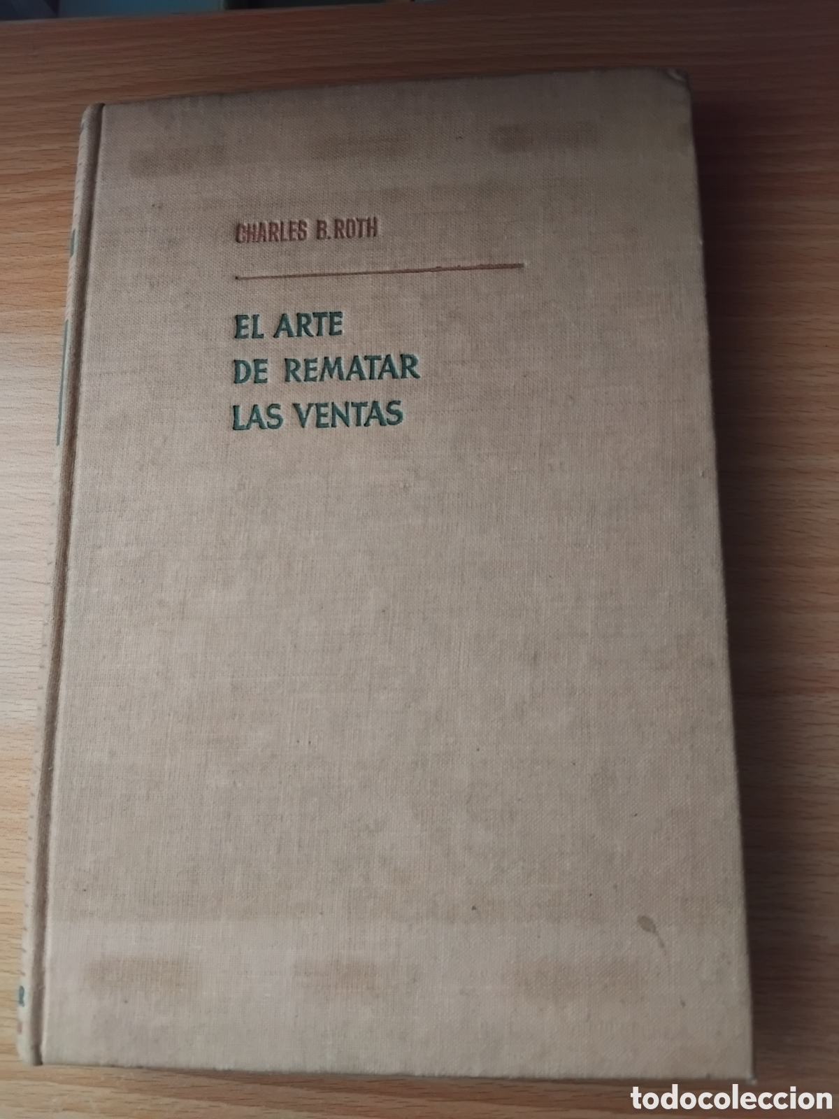 Libros de segunda mano: El arte de rematar las ventas;CharlesB.Roth;Luis Miracle;1&ordf; edici&oacute;n 1947