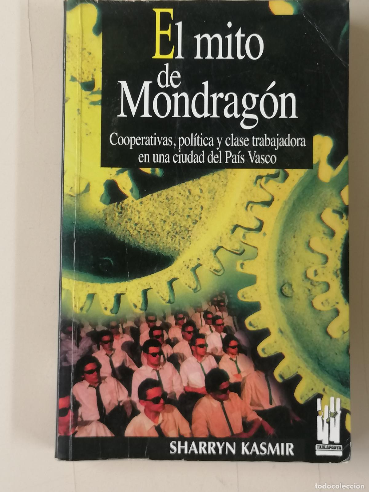 Libros de segunda mano: EL MITO DE MONDRAG&Oacute;N SHARRYN KASMIR EDIT TXALAPARTA