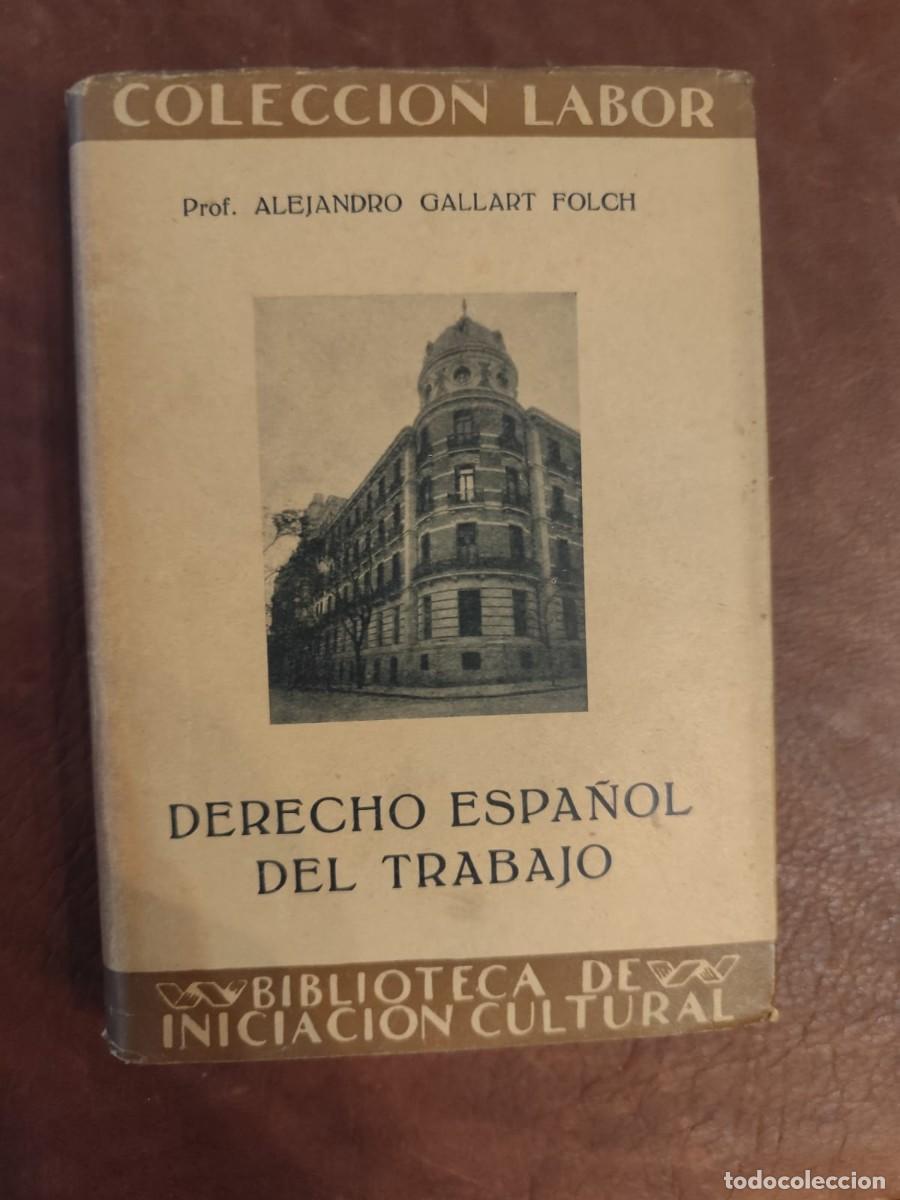Libros de segunda mano: A. Gallart Folch. DERECHO ESPA&Ntilde;OL DEL TRABAJO. ed. Labor, 1936,