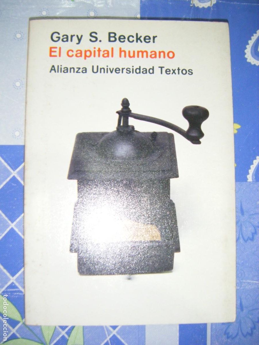 Libros de segunda mano: EL CAPITAL HUMANO - GARY S. BECKER - ALIANZA UNIVERSIDAD TEXTOS 1983