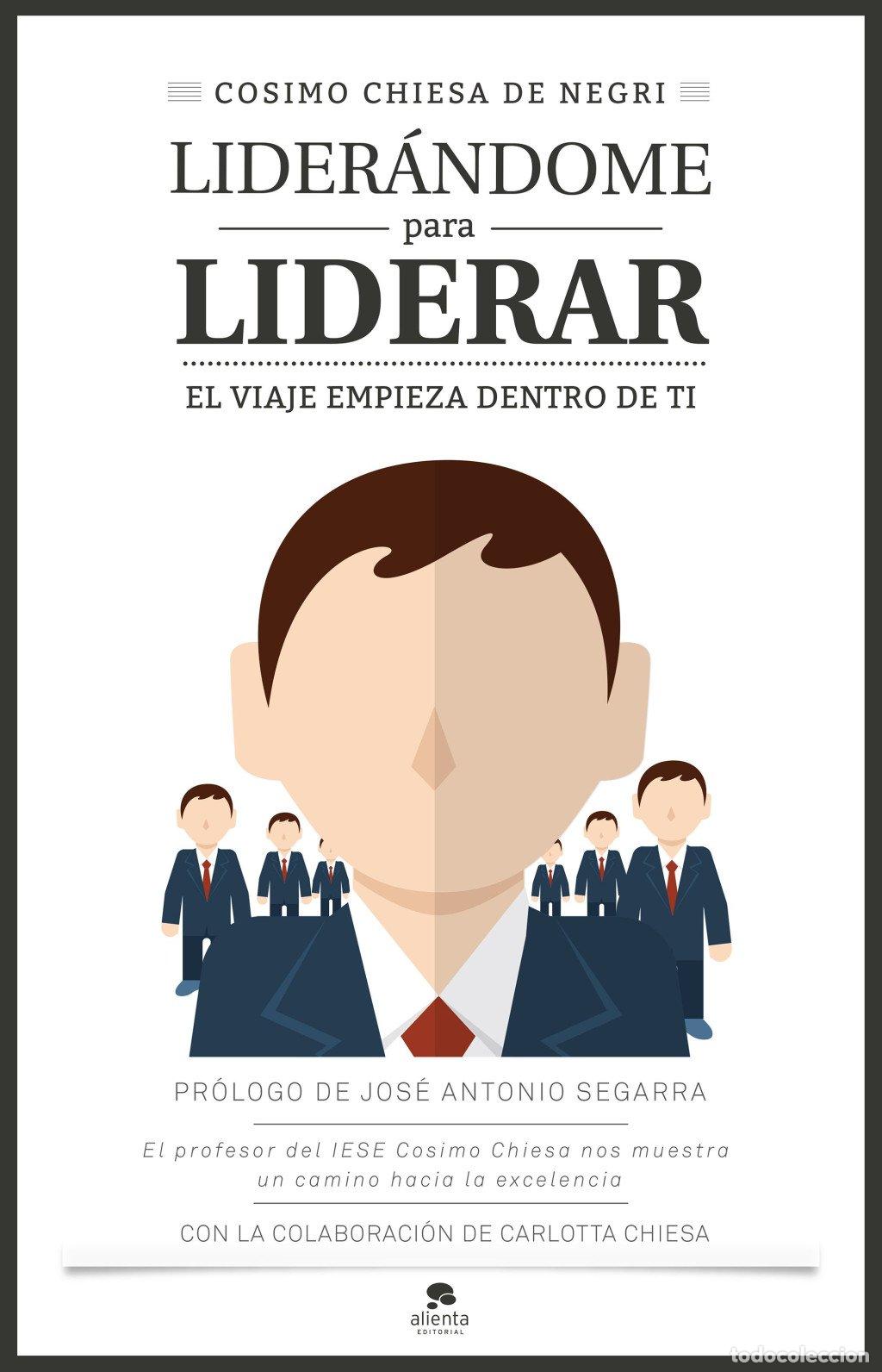 Libros de segunda mano: Lider&aacute;ndome para Liderar: El Viaje Empieza Dentro de Ti - Chiesa de Negri, Cosimo - Alienta