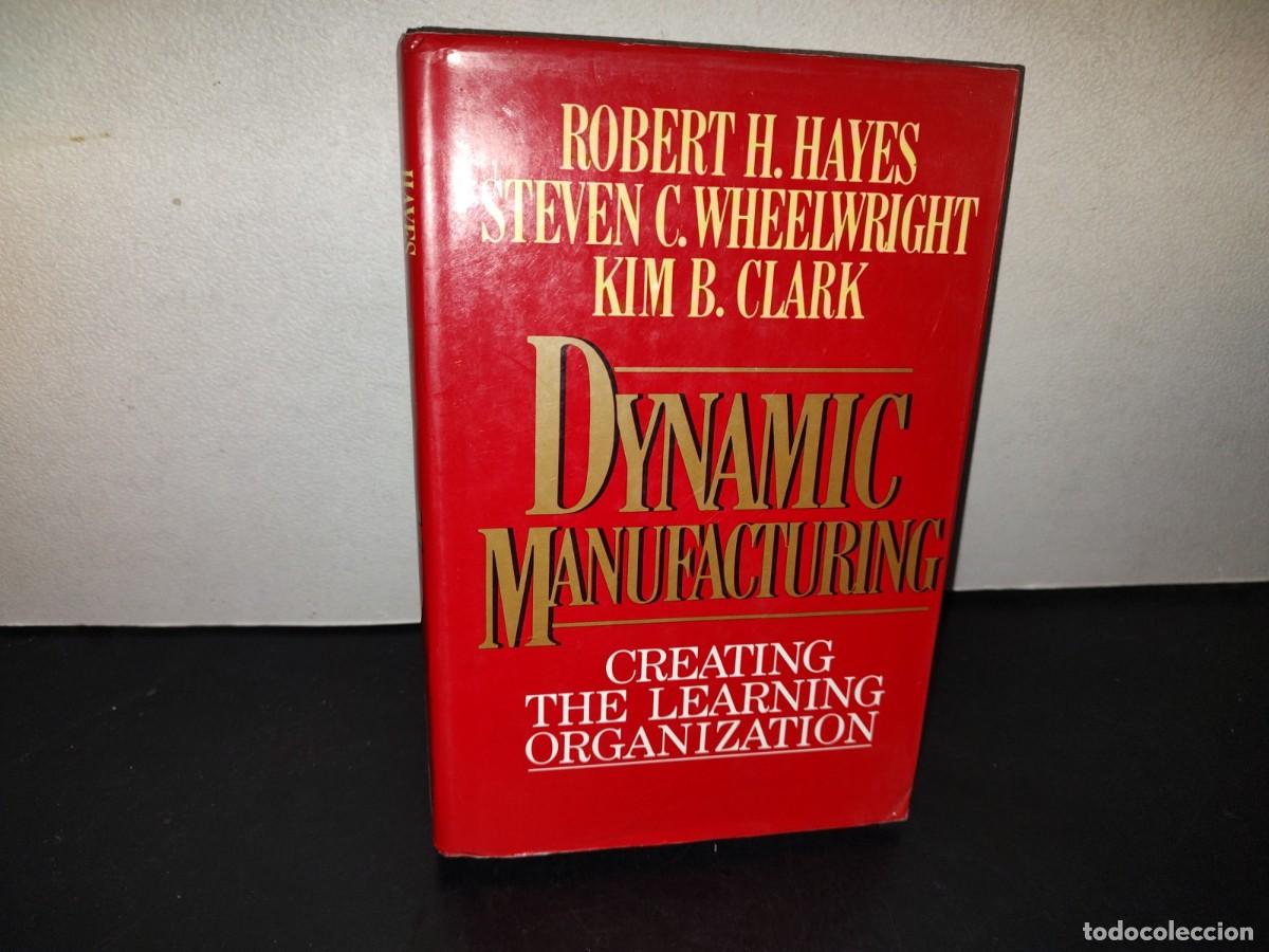 Libros de segunda mano: 217- Dynamic Manufacturing. Creating The Leadership Organization - Robert H. Hayes