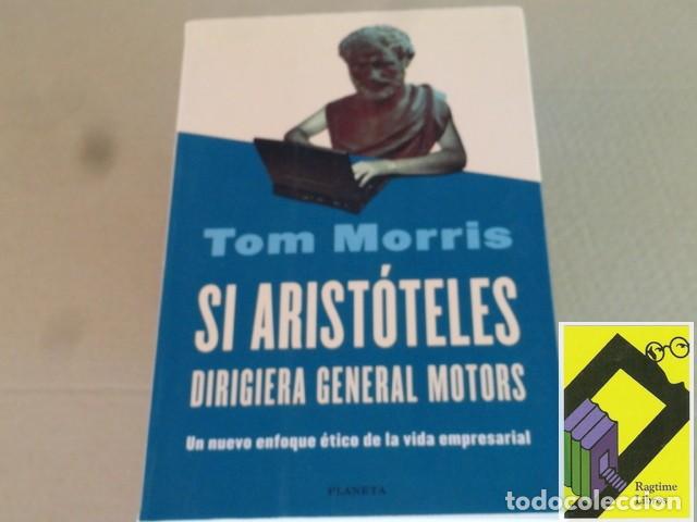 Libros de segunda mano: MORRIS, Tom: Si Arist&oacute;teles dirigiera General Motors (Trad:Monserrat Gurgu&iacute;)