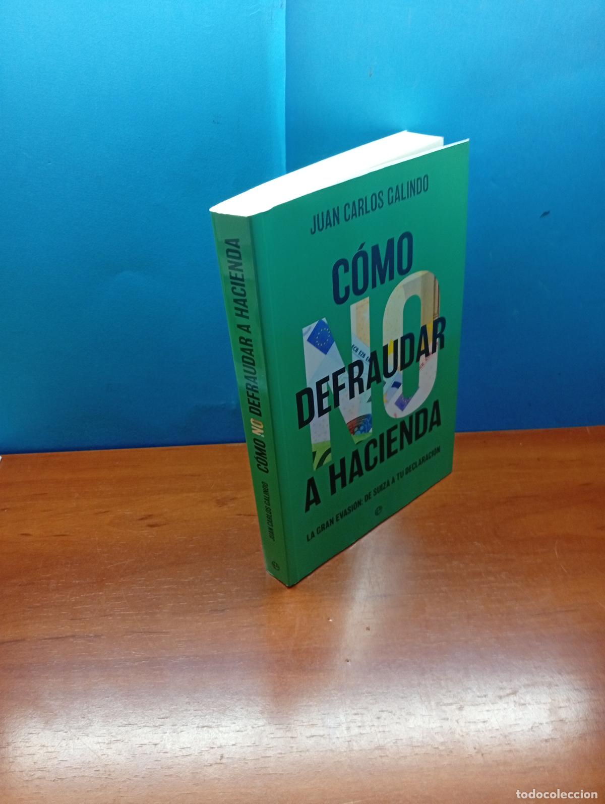 Libros de segunda mano: JUAN CARLOS GALINDO.- C&Oacute;MO NO DEFRAUDAR A HACIENDA. LA GRAN EVASI&Oacute;N: DE SUIZA A TU DECLARACI&Oacute;N