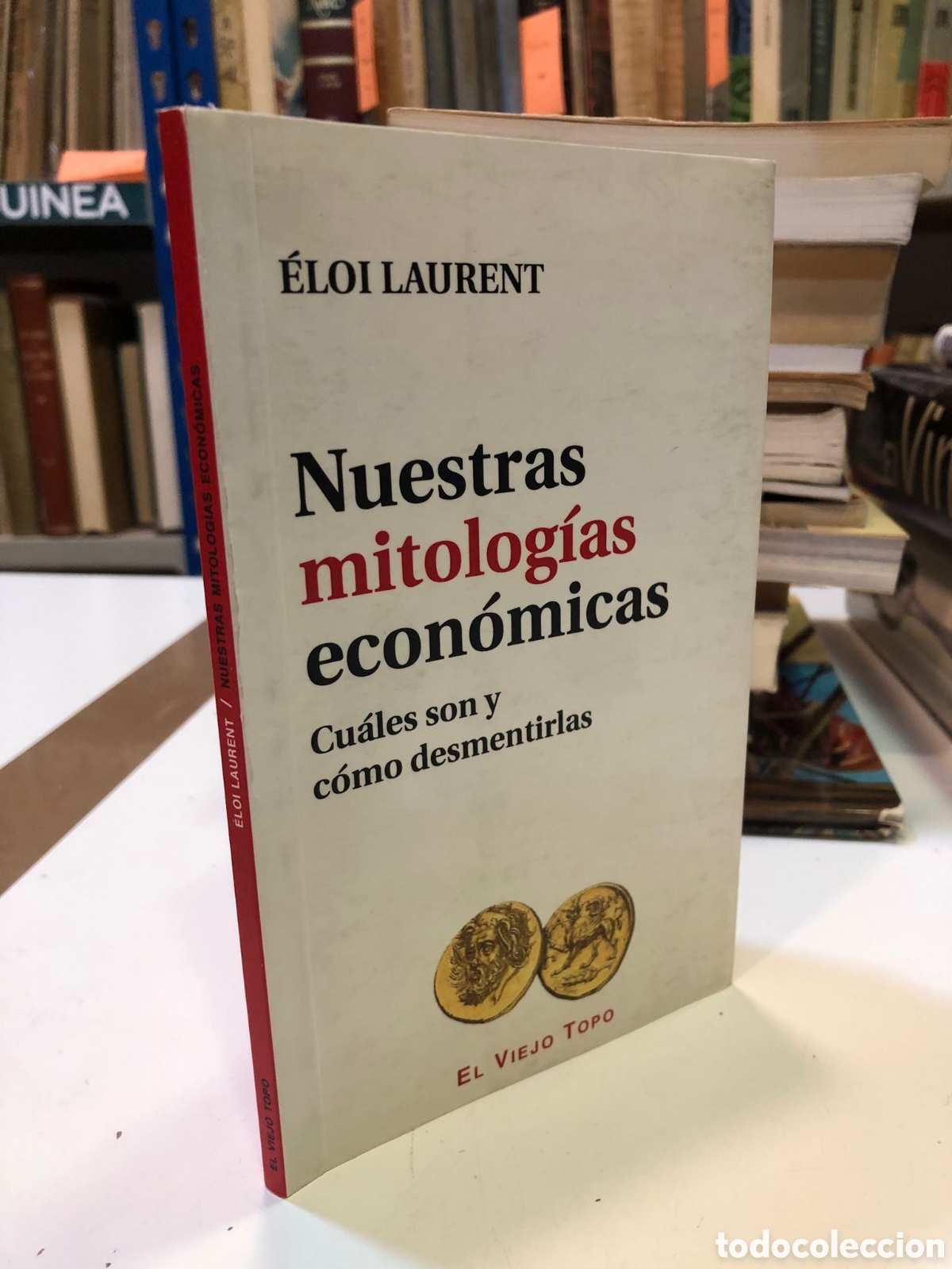 Gebrauchte B&uuml;cher: Nuestras mitolog&iacute;as econ&oacute;micas. Cu&aacute;les son y c&oacute;mo desmentirlas - &Eacute;loi Laurent