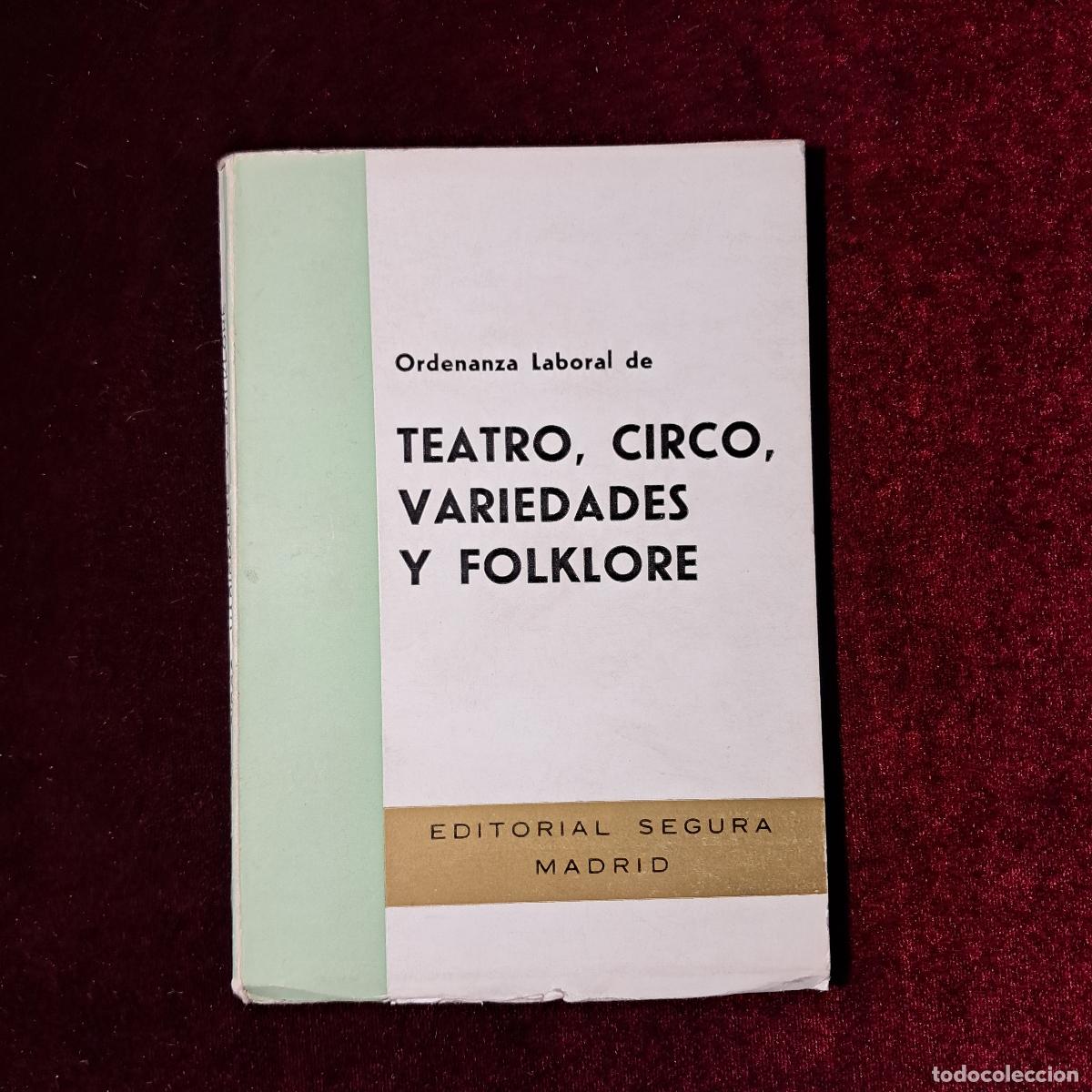 Libros de segunda mano: ORDENANZA LABORAL DE TEATRO, CIRCO, VARIEDADES Y FOLKLORE. . Ed. Segura 1972