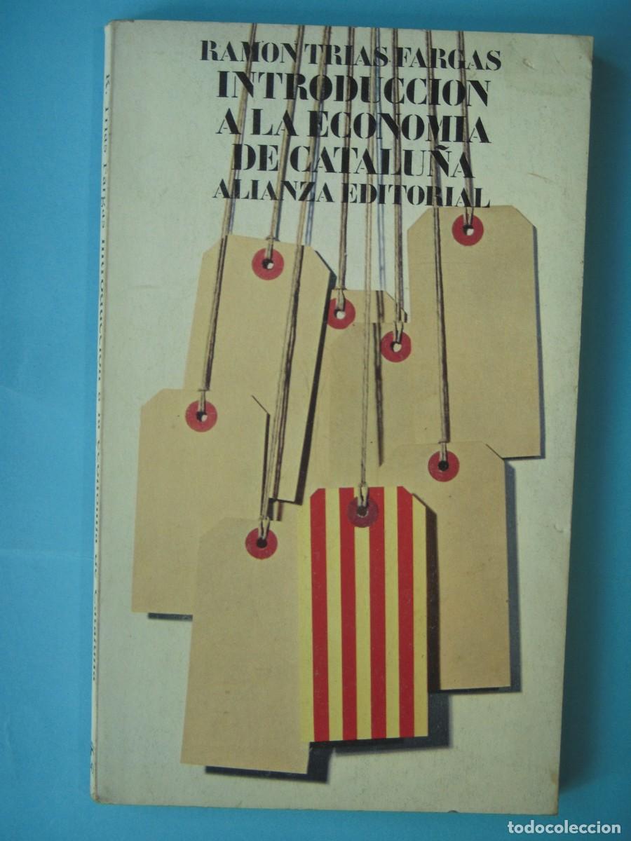 Libros de segunda mano: INTRODUCCION A LA ECONOMIA DE CATALU&Ntilde;A - RAMON TRIAS FARGAS - ALIANZA EDITORIAL, 1974