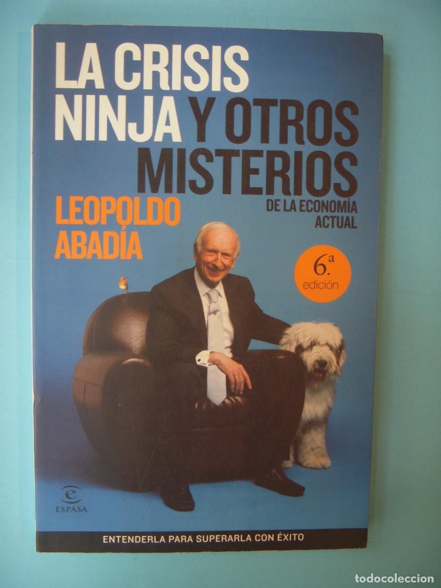 Libros de segunda mano: LA CRISIS NINJA Y OTROS MISTERIOS DE LA ECONOMIA ACTUAL - LEOPOLDO ABADIA - ESPASA 2009(BUEN ESTADO)