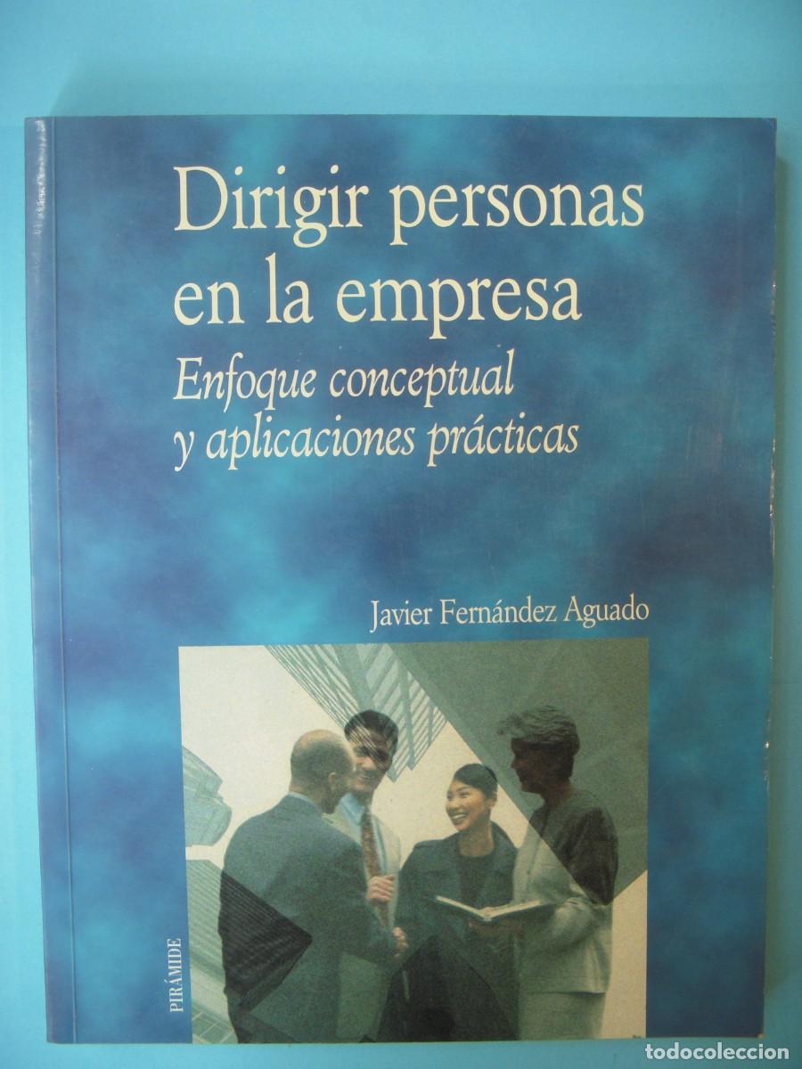 Libros de segunda mano: DIRIGIR PERSONAS EN LA EMPRESA - JAVIER FERNANDEZ AGUADO - EDICIONES PIRAMIDE, 1999 (BUEN ESTADO)