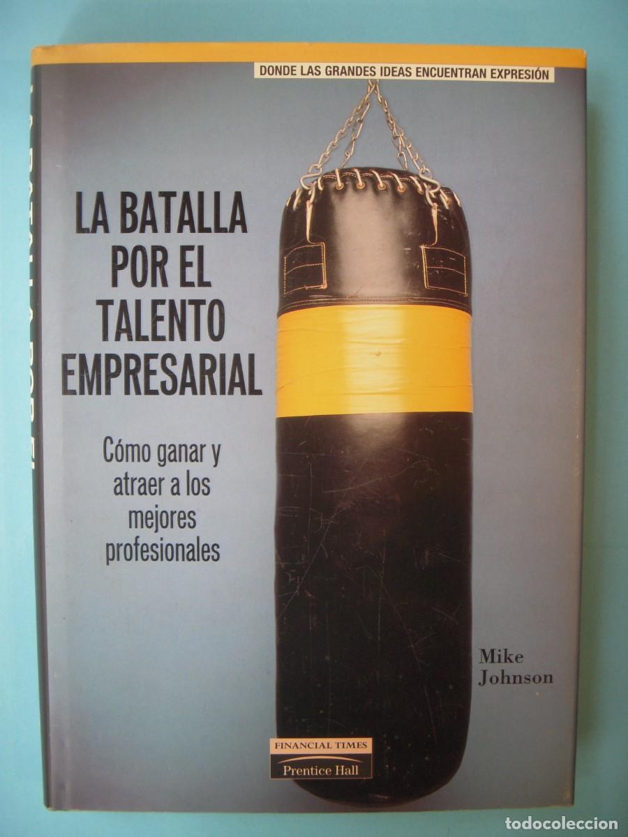 Libros de segunda mano: LA BATALLA POR EL TALENTO EMPRESARIAL - MIKE JOHNSON - PRENTICE HALL, 2001 (BUEN ESTADO)
