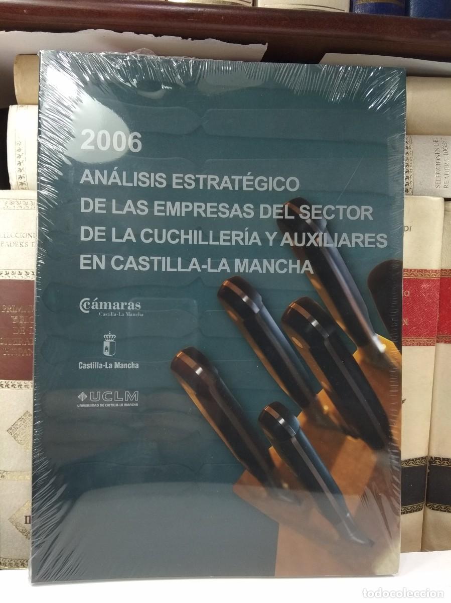 Libros de segunda mano: 2006 AN&Aacute;LISIS ESTRAT&Eacute;GICO DE LAS EMPRESAS DEL SECTOR DE LA CUCHILLER&Iacute;A Y AUXILIARES EN CASTILLA-LA M