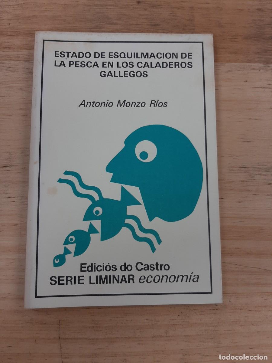 Libros de segunda mano: Estado de esquilmaci&oacute;n de la pesca en los caladeros gallegos - Antonio Monzo R&iacute;os - Ed. do Castro