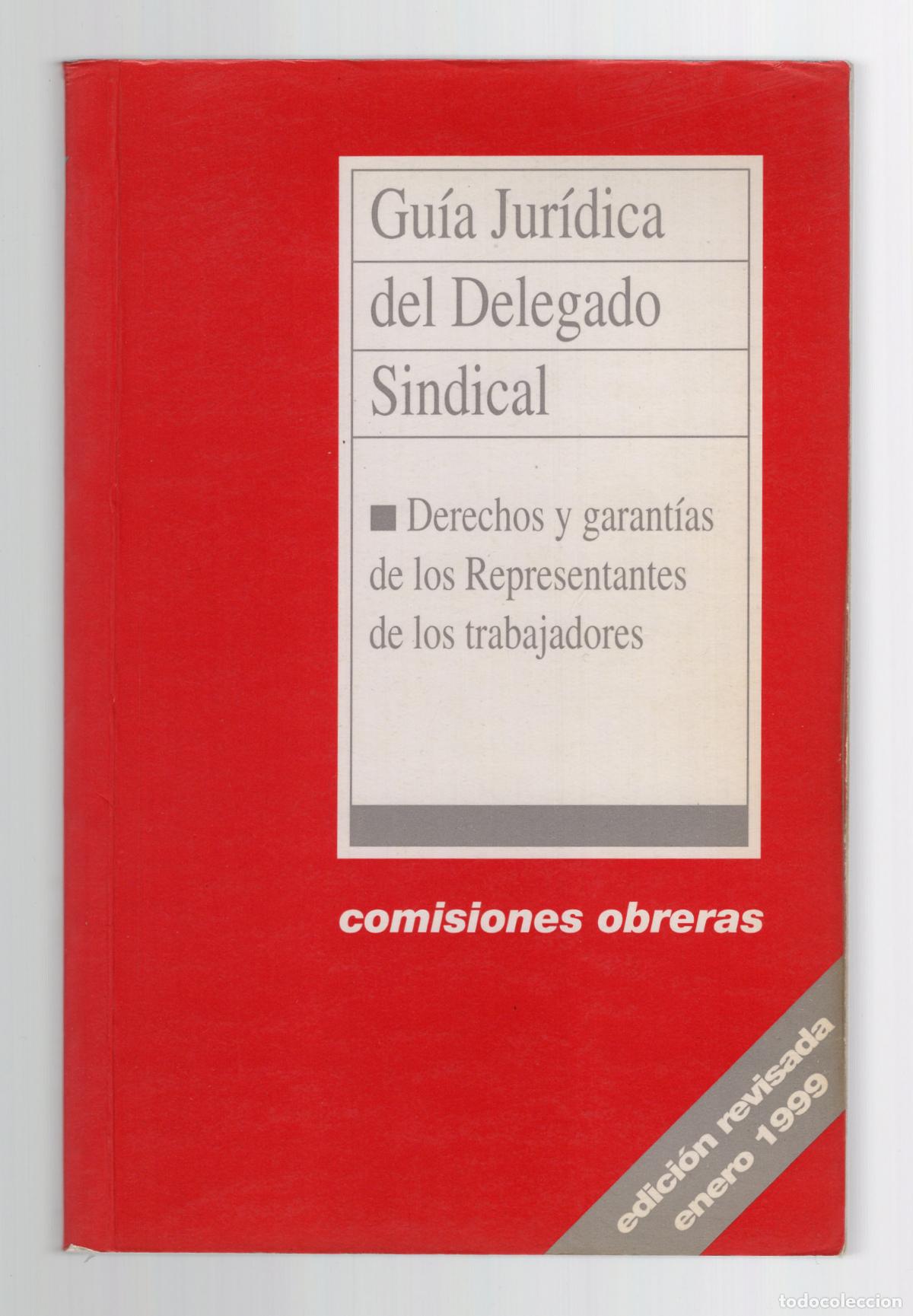 Libros de segunda mano: 525 | Gu&iacute;a jur&iacute;dica del delegado sindical. Comisiones Obreras, 1999