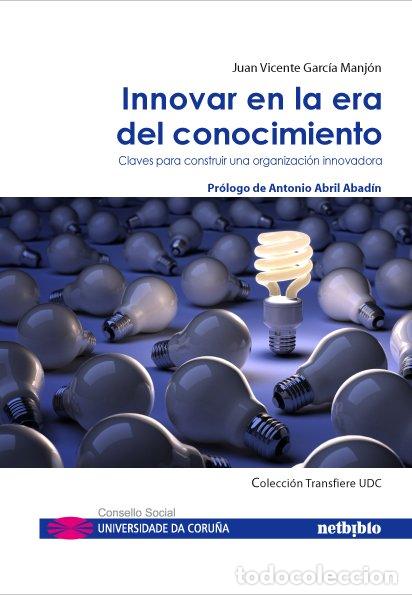 Libros de segunda mano: Innovar en la Era del Conocimiento: Claves para Construir una Organizaci&oacute;n Innovadora - Garc&iacute;a Manj&oacute;