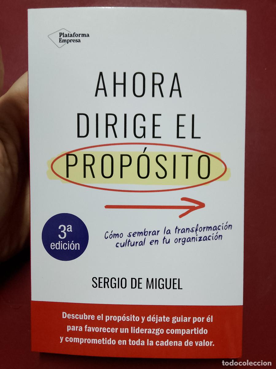 Libros de segunda mano: Sergio de Miguel: Ahora dirige el prop&oacute;sito. C&oacute;mo sembrar la transformaci&oacute;n cultural en tu organizac