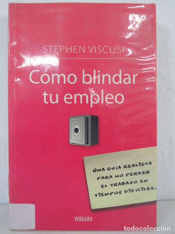 Libros de segunda mano: Como Blindar Tu Empleo: Una Gu&iacute;a Realista para No Perder el Trabajo - Viscusi, Stephen - Ediciones B