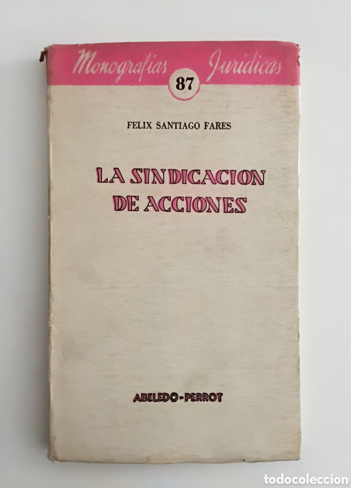 Libros de segunda mano: Felix Santiago Fares &mdash; La sindicaci&oacute;n de acciones &mdash; Abeledo-Perrot &mdash; Monograf&iacute;as Jur&iacute;dicas N&ordm; 87