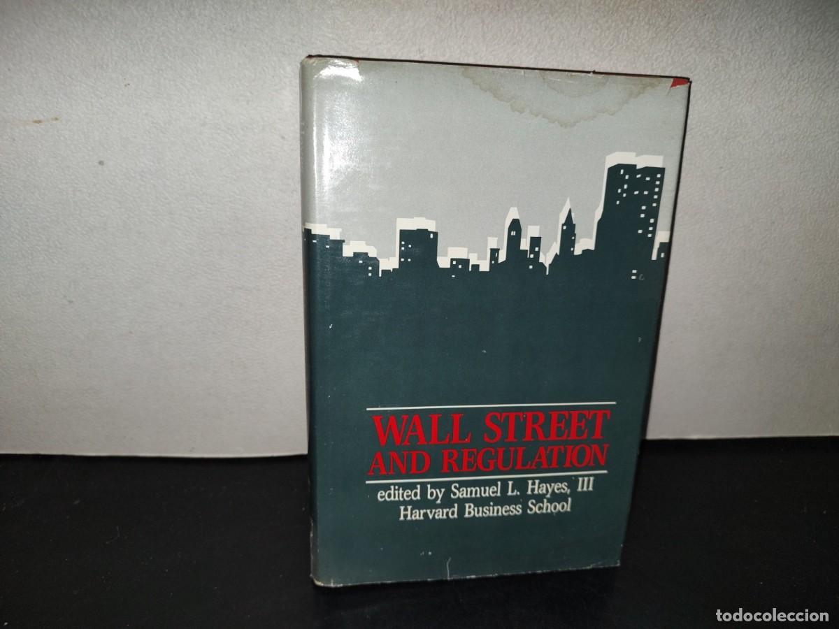 Libros de segunda mano: 218- Wall Street And Regulation. Edited By Samuel L. Hayes III. Harvard Business School