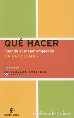 Libros de segunda mano: Qu&eacute; Hacer Cuando el Mejor Empleado Da Problemas - Harvard Business Review - Empresa Activa - Casos 3