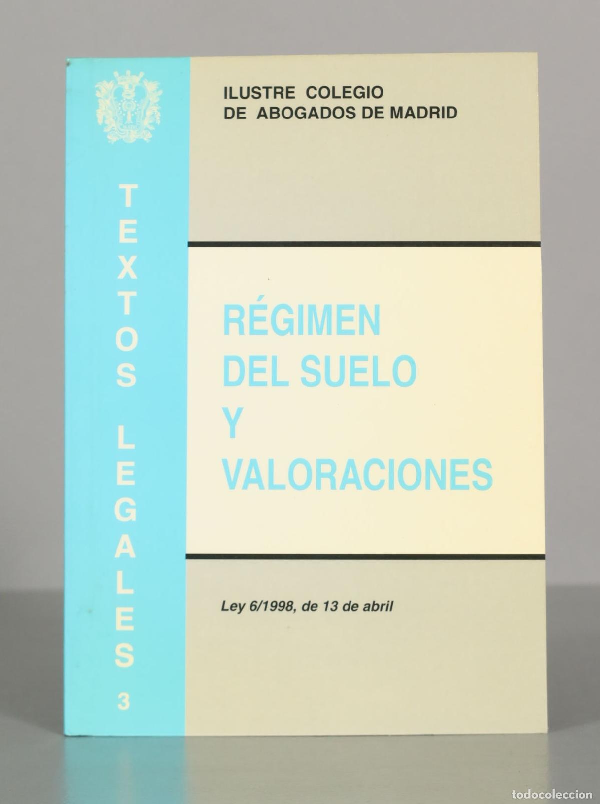 Libros de segunda mano: TEXTOS LEGALES. ILUSTRE COLEGIO DE ABOGADOS DE MADRID. R&Eacute;GIMEN DEL SUELO Y VALORACIONES