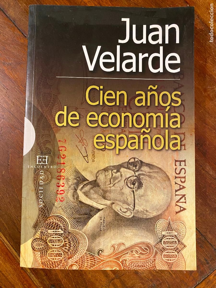 Libros de segunda mano: Juan Velarde - Cien A&ntilde;os De Econom&iacute;a Espa&ntilde;ola. El siglo que lo cambi&oacute; todo en nuestra econom&iacute;a: de