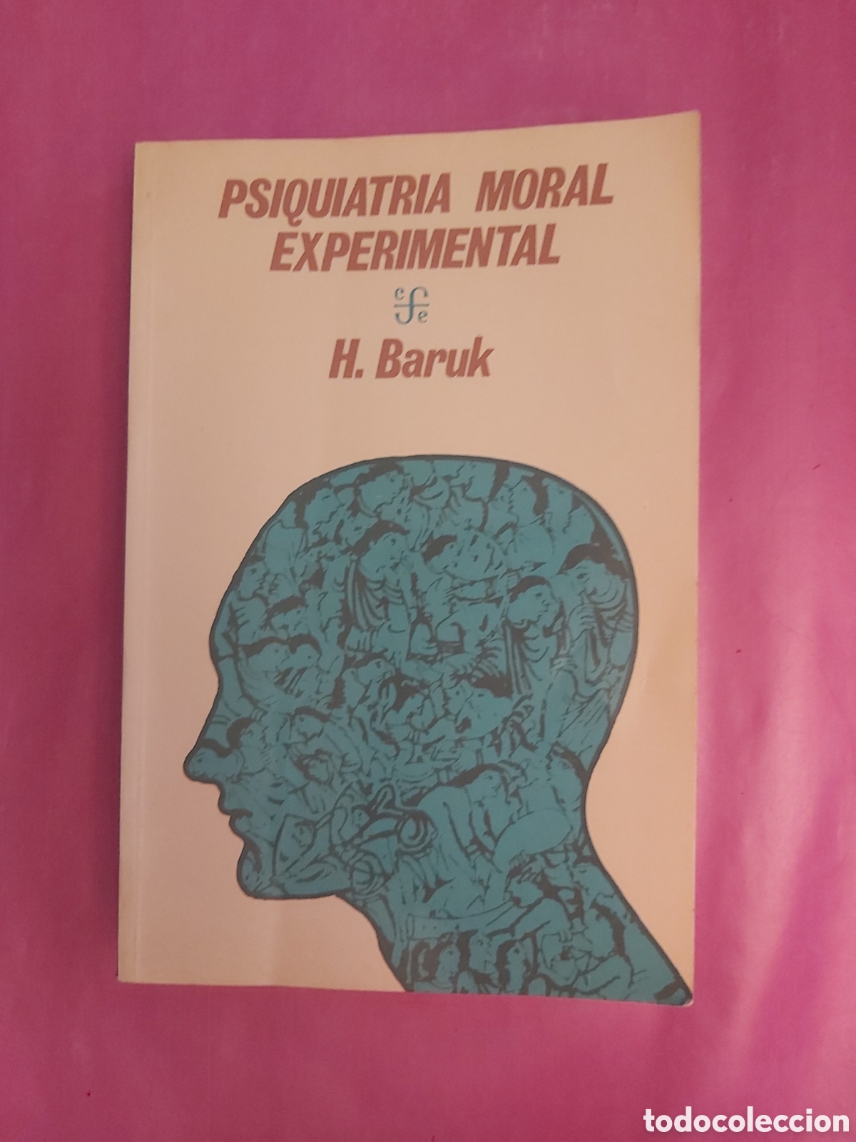 Libros de segunda mano: PSIQUIATR&Iacute;A MORAL EXPERIMENTAL H. BARUK FONDO DE CULTURA ECON&Oacute;MICA 1974