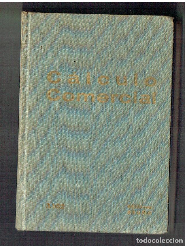 Libros de segunda mano: CALCULO COMERCIAL. EDICIONES BRU&Ntilde;O. 1966, (Z/33)