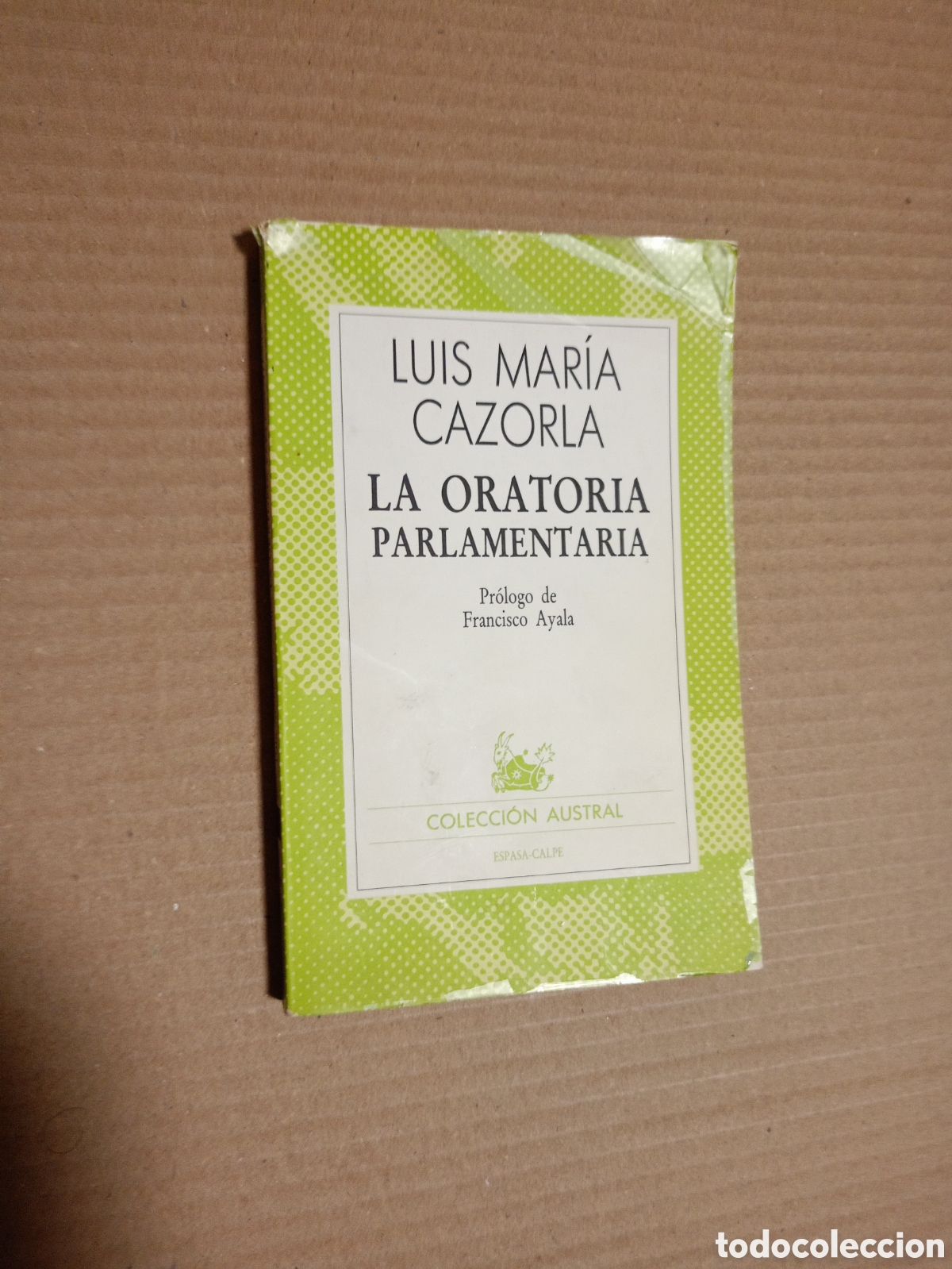 Libros de segunda mano: La oratoria parlamentaria. L.M.Cazorla. Colecci&oacute;n Austral n&ordm;1666 1&ordf;Ed. 1985 Espasa Calpe