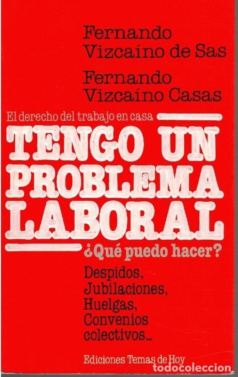 Libros de segunda mano: Tengo un Problema Laboral - Vizca&iacute;no de Sas, Fernando - Ediciones Temas de Hoy - Qu&eacute; Puedo Hacer