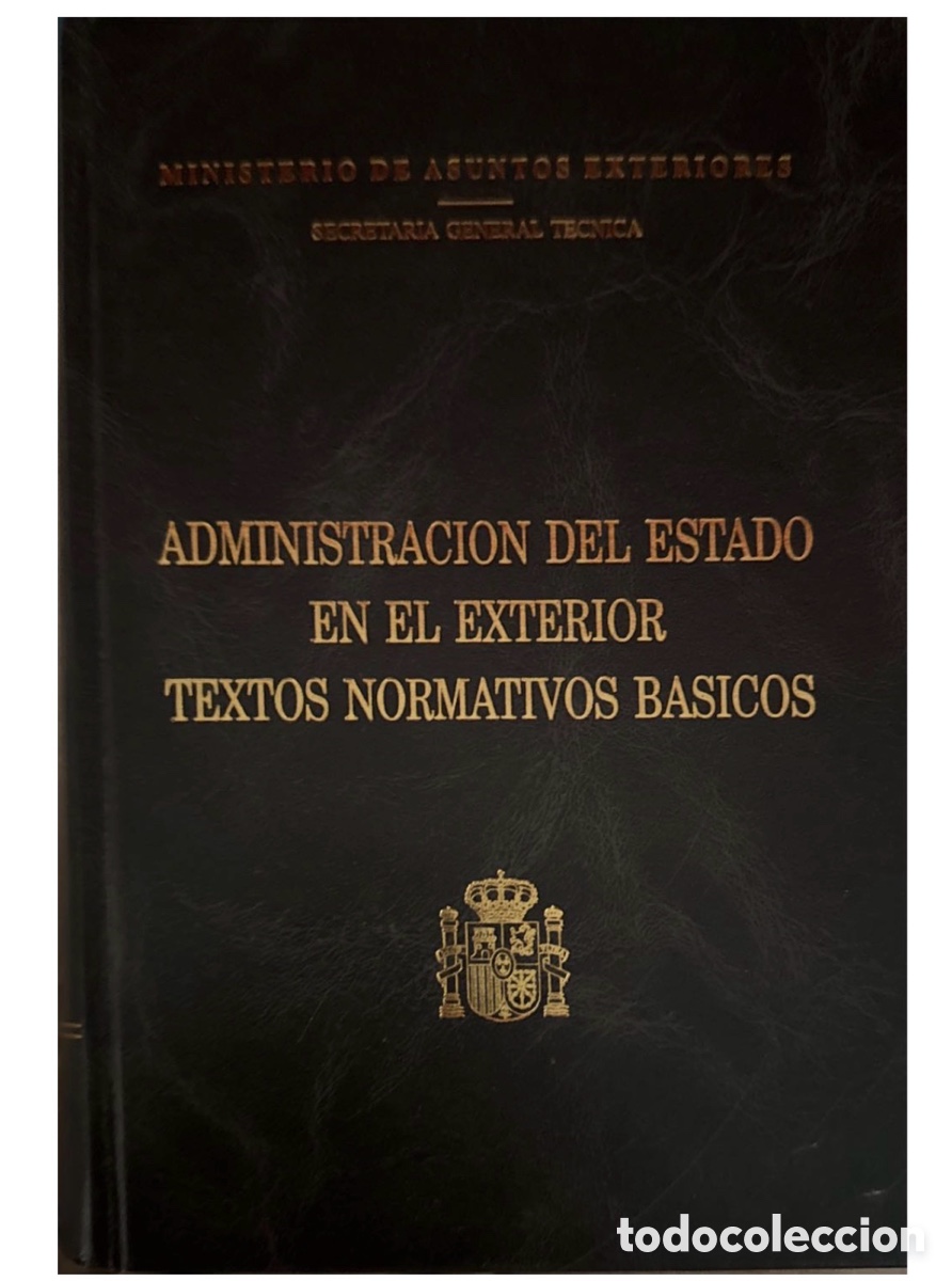 Libros de segunda mano: Administraci&oacute;n Estado Exterior Textos Normativos &ndash; Ministerio AA.EE.