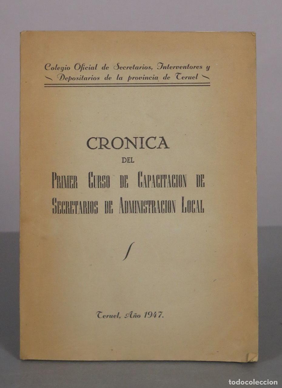 Libros de segunda mano: Cr&oacute;nica del Primer Curso de Capacitaci&oacute;n de Secretarios de Administraci&oacute;n Local 1947