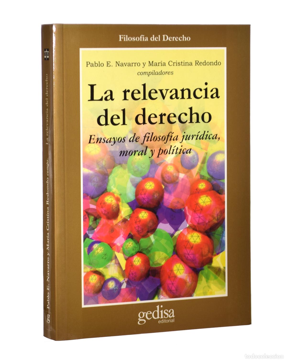 Libros de segunda mano: LA RELEVANCIA DEL DERECHO. ENSAYOS DE FILOSOF&Iacute;A JUR&Iacute;DICA, MORAL Y POL&Iacute;TICA - NAVARRO, Pablo E. / RED