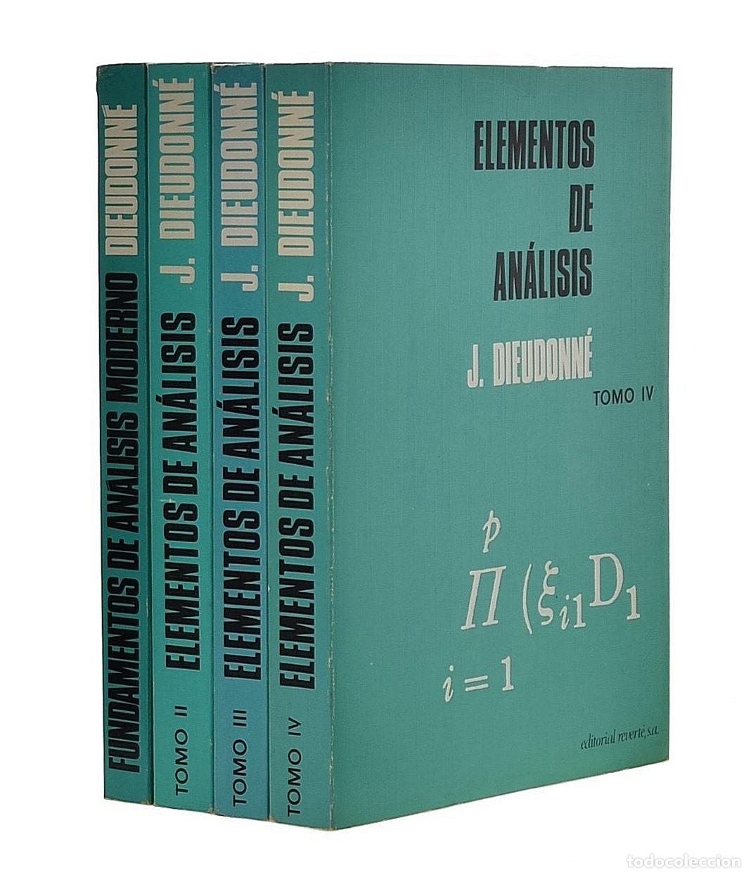 Libros de segunda mano: FUNDAMENTOS DE AN&Aacute;LISIS MODERNO / ELEMENTOS DE AN&Aacute;LISIS, II-III-IV (4 TOMOS) - DIEUDONN&Eacute;, J.