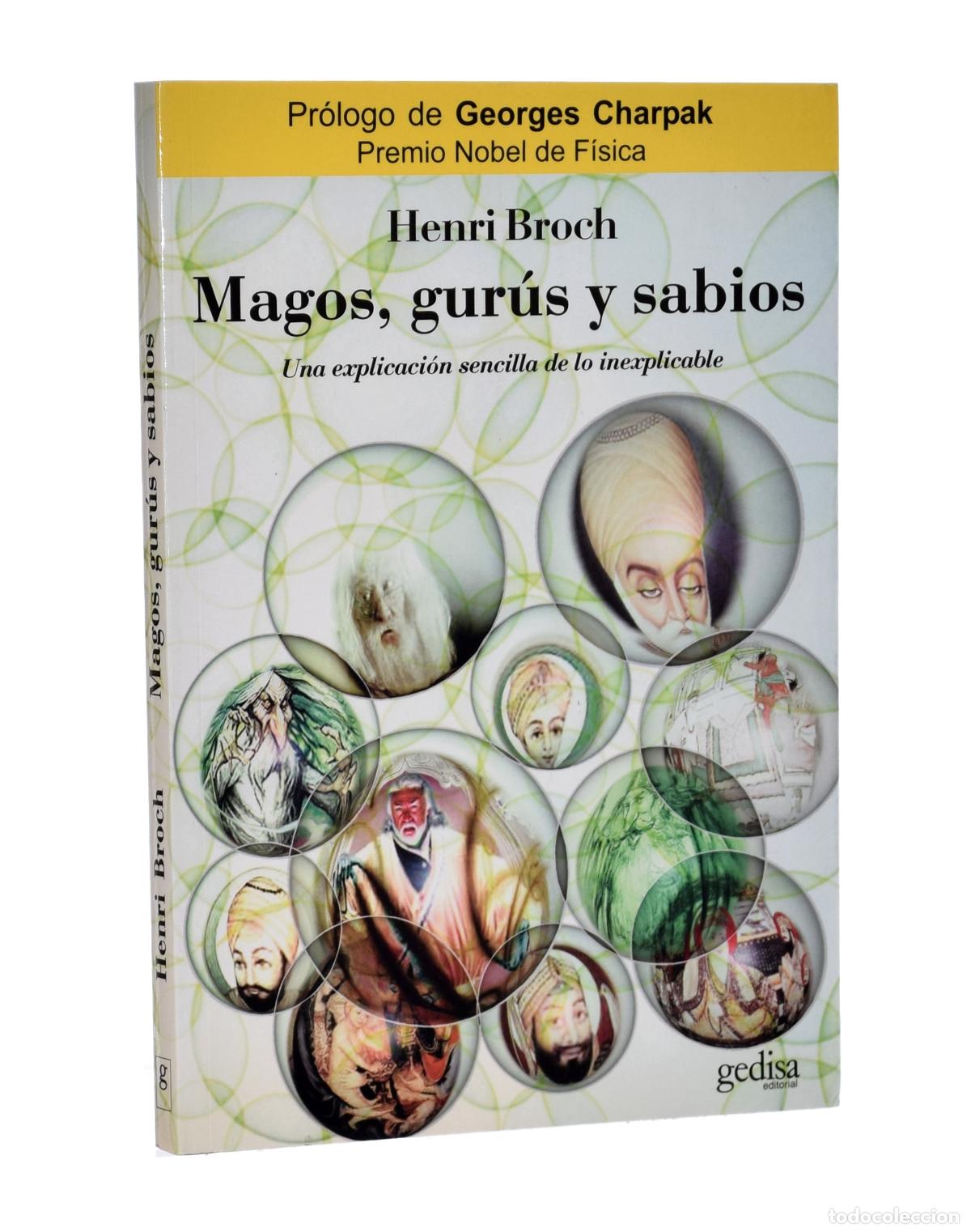 Libros de segunda mano: MAGOS, GUR&Uacute;S Y SABIOS. UNA EXPLICACI&Oacute;N SENCILLA DE LO INEXPLICABLE - BROCH, Henri