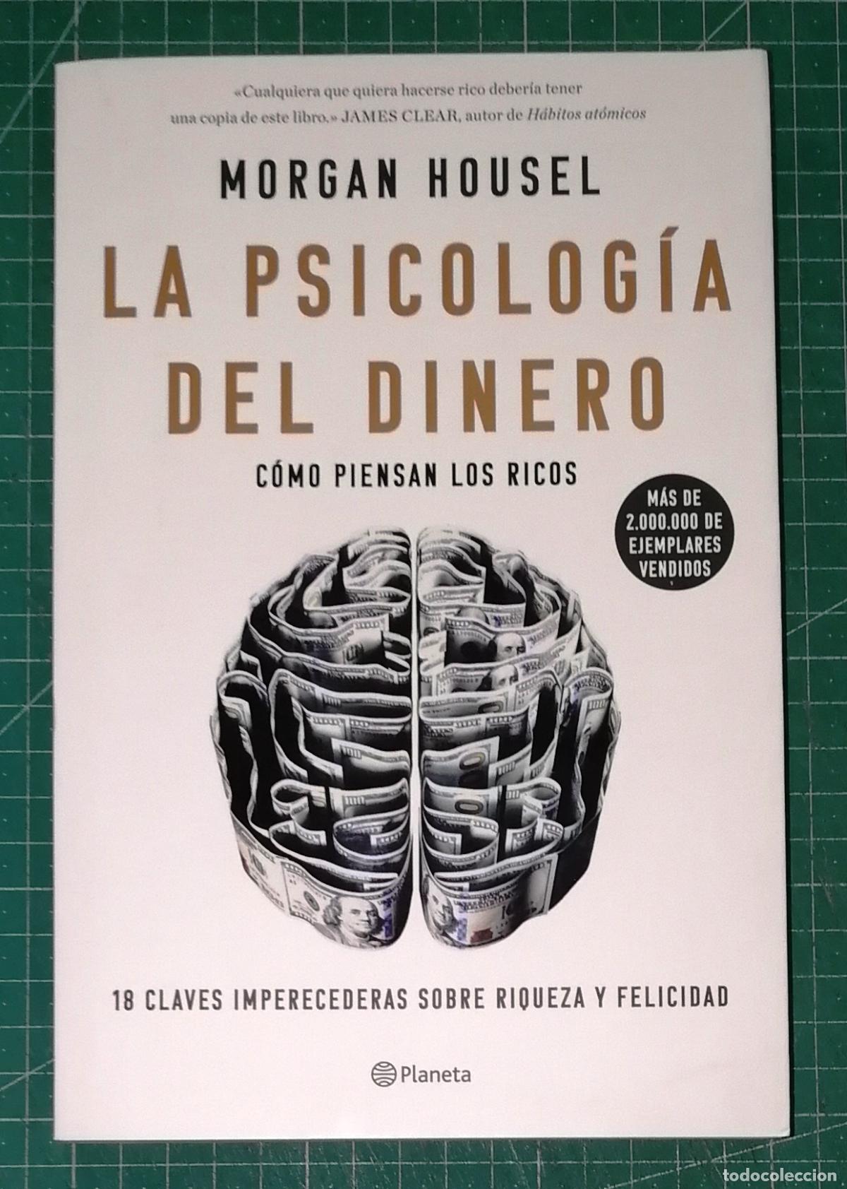 Libros de segunda mano: LA PSICOLOG&Iacute;A DEL DINERO : C&oacute;mo piensan los ricos, 18 lecciones sobre riqueza... / Morgan Housel