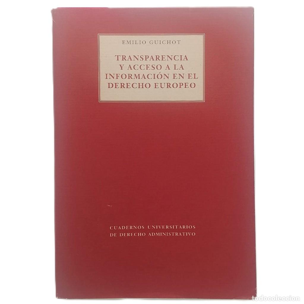 Libros de segunda mano: TRANSPARENCIA Y ACCESO A LA INFORMACI&Oacute;N EN EL DERECHO EUROPEO. Guichot, Emilio
