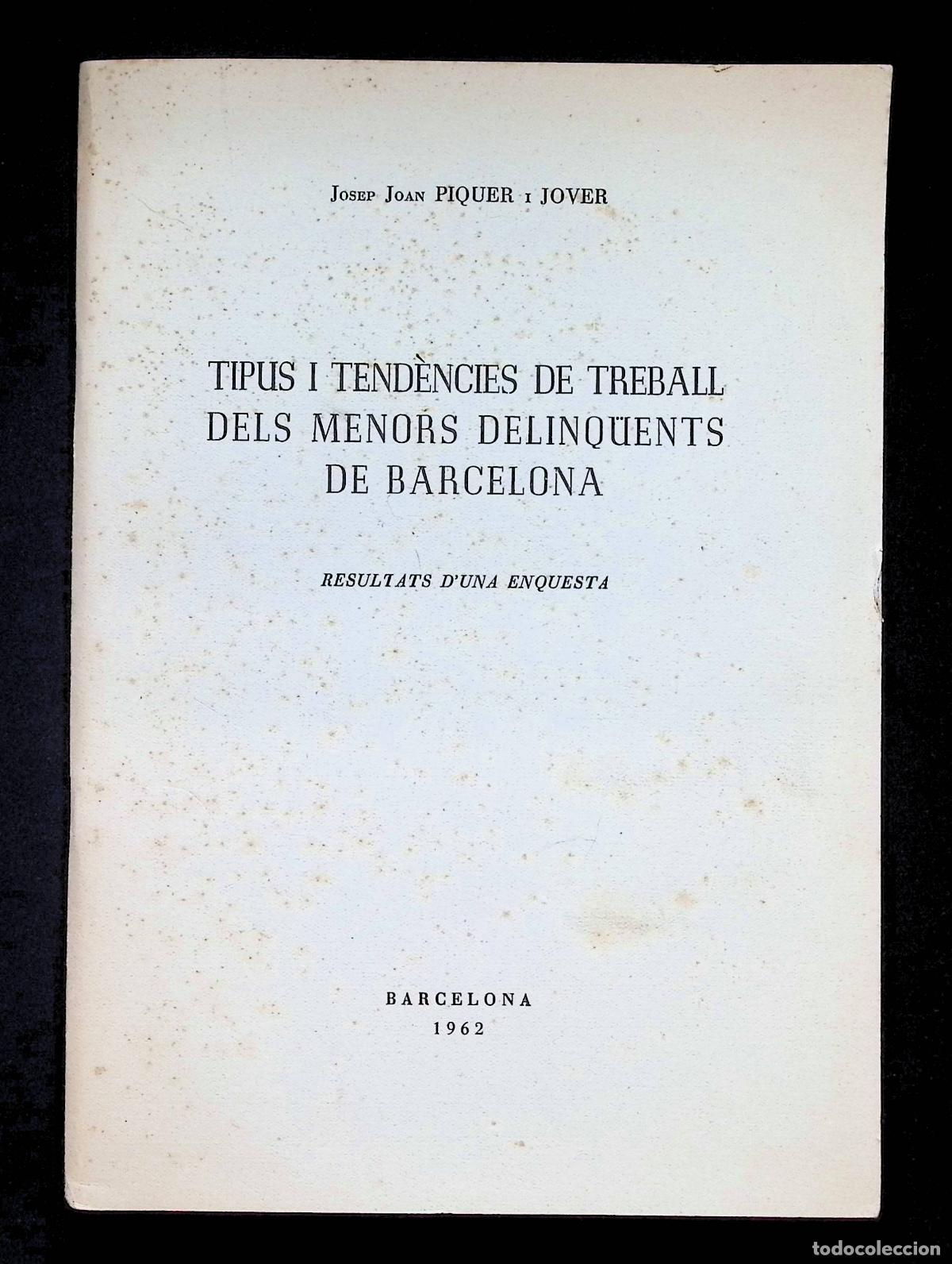 Libros de segunda mano: TIPUS I TEND&Egrave;NCIES DE TREBALL DELS MENORS DELINQ&Uuml;ENTS DE BARCELONA. - PIQUER I JOVER, Josep Joan.