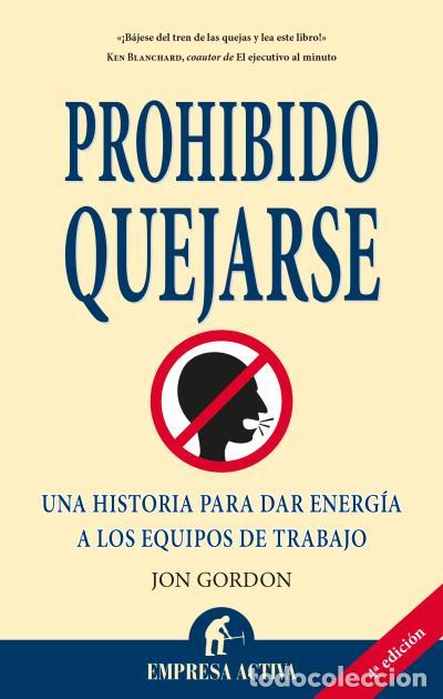Libros de segunda mano: Prohibido Quejarse - Gordon, Jon - Empresa Activa - Narrativa Empresarial, 39