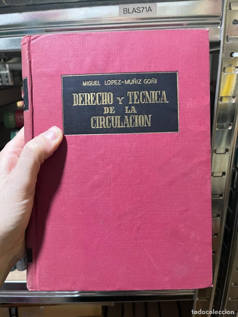 Libros de segunda mano: BLAS71A &ndash; Derecho y t&eacute;cnica de la circulaci&oacute;n &ndash; Miguel L&oacute;pez-Mu&ntilde;iz Go&ntilde;i &ndash; edici&oacute;n t&eacute;cnica antigua &ndash;