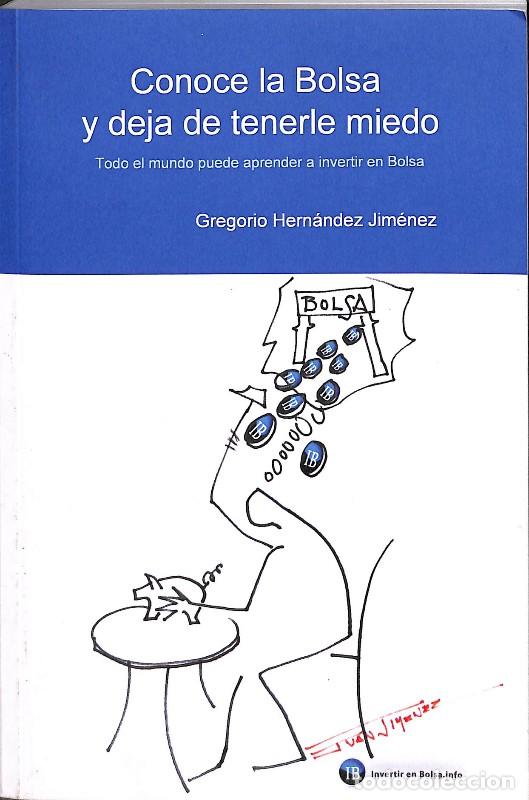 Libros de segunda mano: Conoce la Bolsa y deja de tenerle miedo: Todo el mundo puede aprender a invertir - Gregorio Hern&aacute;nde
