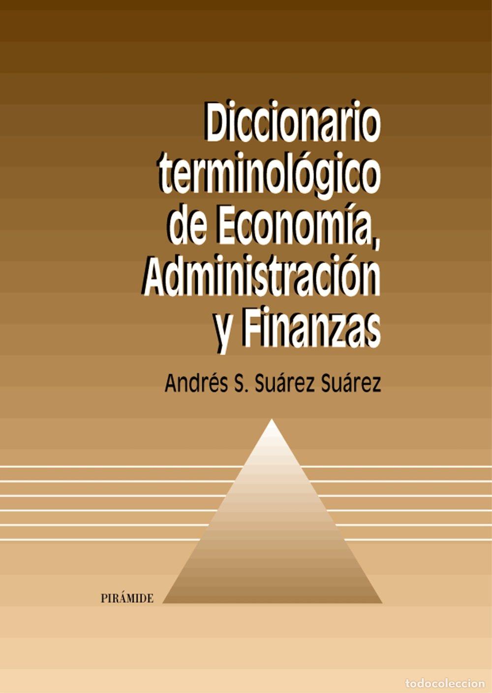 Libros de segunda mano: Diccionario Terminol&oacute;gico de Econom&iacute;a, Administraci&oacute;n y Finanzas - Su&aacute;rez Su&aacute;rez, Andr&eacute;s S. - Pir&aacute;mi