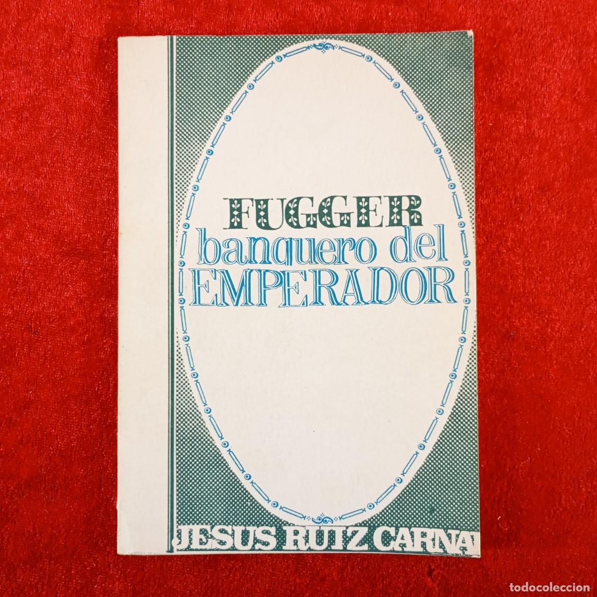 Libros de segunda mano: FUGGER, BANQUERO DEL EMPERADOR - JES&Uacute;S RUIZ CARNAL - ZERO - 1969 / 5427