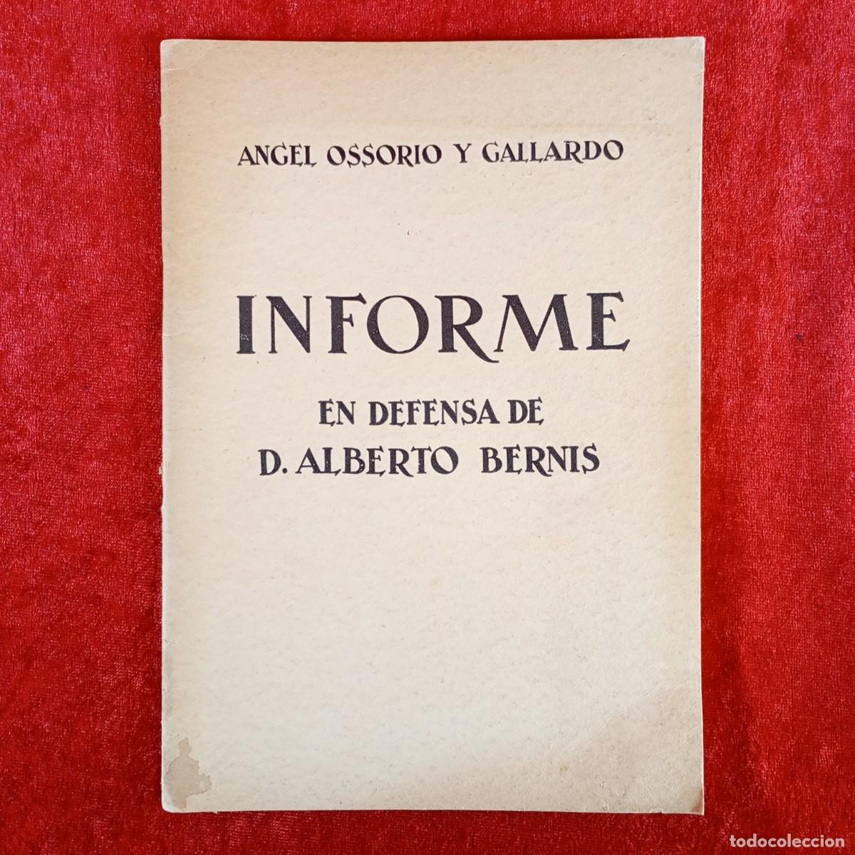 Libros de segunda mano: INFORME EN DEFENSA DE D. ALBERTO BERNIS - ANGEL OSSORIO Y GALLARDO - TALLERES VOLUNTAD - 1929 / 5458